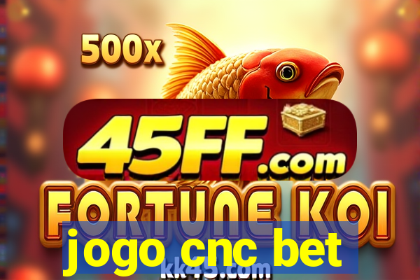 jogo cnc bet